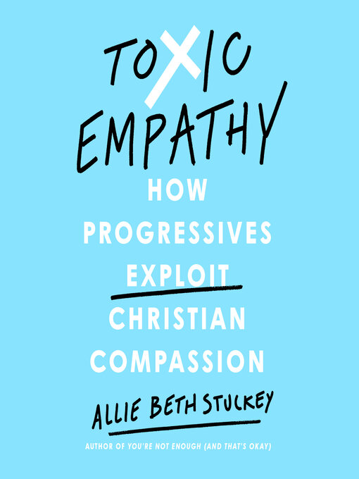 Title details for Toxic Empathy by Allie Beth Stuckey - Wait list